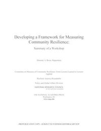 Cover image for Developing a Framework for Measuring Community Resilience: Summary of a Workshop