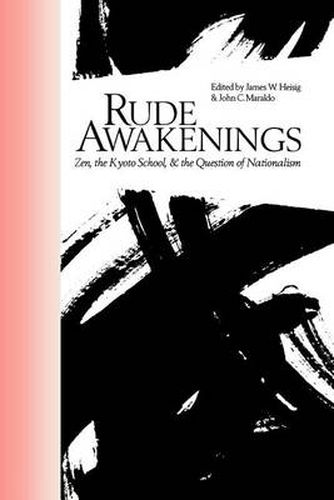 Rude Awakenings: Zen, the Kyoto School and the Question of Nationalism