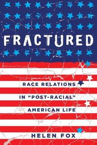 Cover image for Fractured: Race Relations in  Post-Racial  American Life