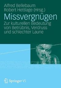 Cover image for Missvergnugen: Zur Kulturellen Bedeutung Von Betrubnis, Verdruss Und Schlechter Laune