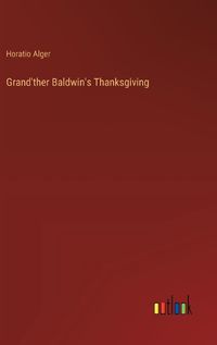 Cover image for Grand'ther Baldwin's Thanksgiving