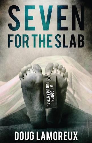 Cover image for Seven for the Slab: A Horror Portmanteau