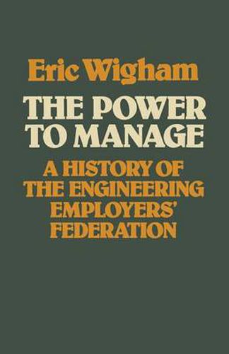 Cover image for The Power to Manage: A History of the Engineering Employers' Federation