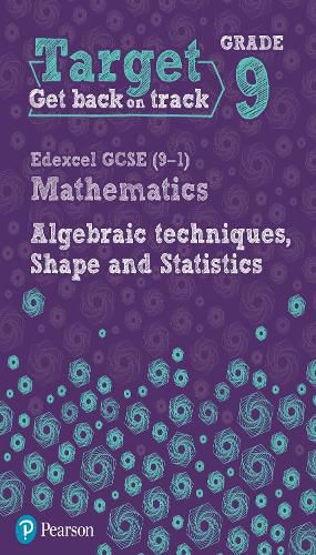 Cover image for Target Grade 9 Edexcel GCSE (9-1) Mathematics Algebraic techniques, Shape and Statistics Workbook