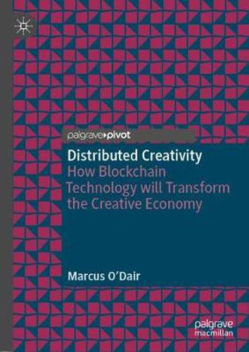 Cover image for Distributed Creativity: How Blockchain Technology will Transform the Creative Economy