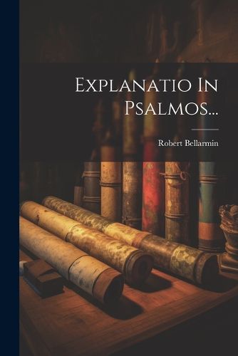 Cover image for Explanatio In Psalmos...