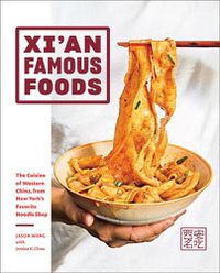 Cover image for Xi'an Famous Foods: The Cuisine of Western China, from New York's Favorite Noodle Shop