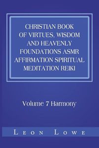 Cover image for Christian Book of Virtues, Wisdom and Heavenly Foundations Asmr Affirmation Spiritual Meditation Reiki