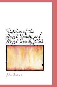Cover image for Sketches of the Royal Society and Royal Society Club