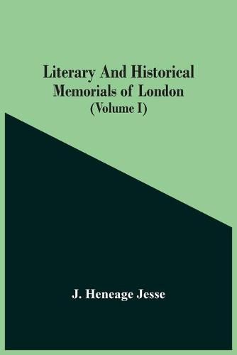 Literary And Historical Memorials Of London (Volume I)