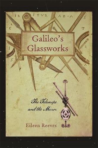 Cover image for Galileo's Glassworks: The Telescope and the Mirror