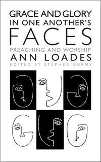 Cover image for Grace and Glory in One Another's Faces: Preaching and Worship