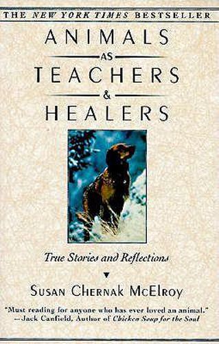 Cover image for Animals as Teachers and Healers: True Stories and Reflections