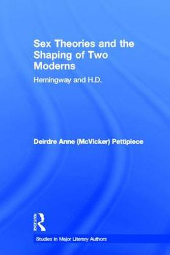 Cover image for Sex Theories and the Shaping of Two Moderns: Hemingway and H.D.