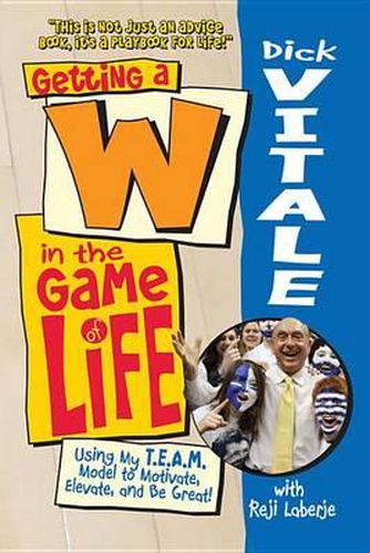 Cover image for Getting A W in the Game of Life: Using My T.E.A.M. Model to Motivate, Elevate, and Be Great!