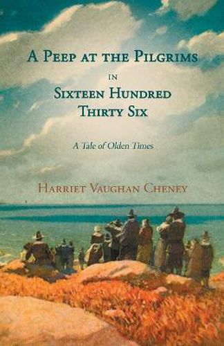 Cover image for A Peep At The Pilgrims In Sixteen Hundred Thirty-Six - A Tale Of Olden Times - Vol II.