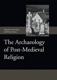 Cover image for The Archaeology of Post-Medieval Religion