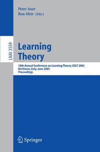 Cover image for Learning Theory: 18th Annual Conference on Learning Theory, COLT 2005, Bertinoro, Italy, June 27-30, 2005, Proceedings