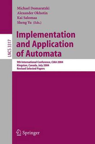 Implementation and Application of Automata: 9th International Conference, CIAA 2004, Kingston, Canada, July 22-24, 2004, Revised Selected Papers