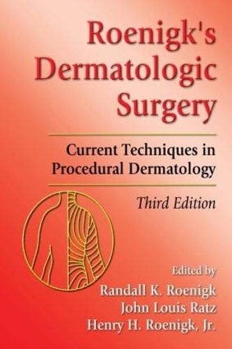 Cover image for Roenigk's Dermatologic Surgery: Current Techniques in Procedural Dermatology