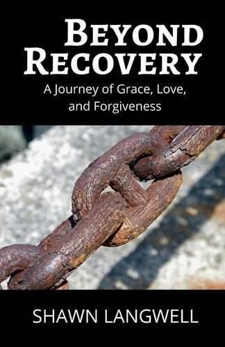 Cover image for Beyond Recovery: A Journey of Grace, Love, and Forgiveness