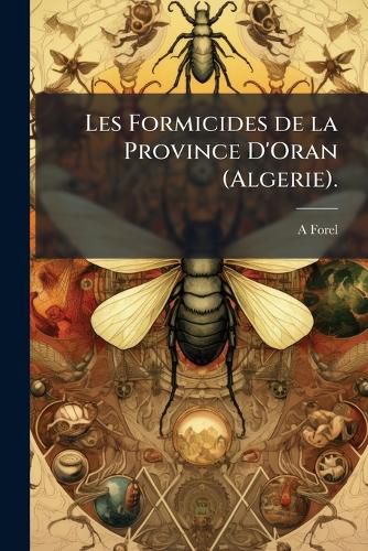 Cover image for Les Formicides de La Province D'Oran (Algerie).