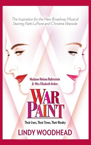 Cover image for War Paint: Madame Helena Rubinstein and Miss Elizabeth Arden: Their Lives, Their Times, Their Rivalry