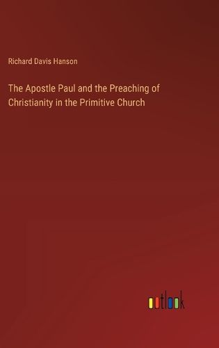 The Apostle Paul and the Preaching of Christianity in the Primitive Church