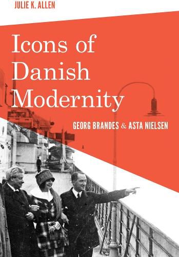 Cover image for Icons of Danish Modernity: Georg Brandes and Asta Nielsen