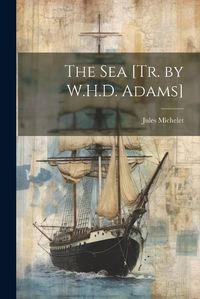 Cover image for The Sea [Tr. by W.H.D. Adams]