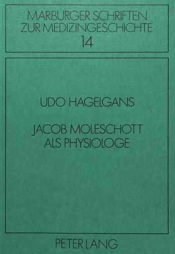 Jacob Moleschott ALS Physiologe