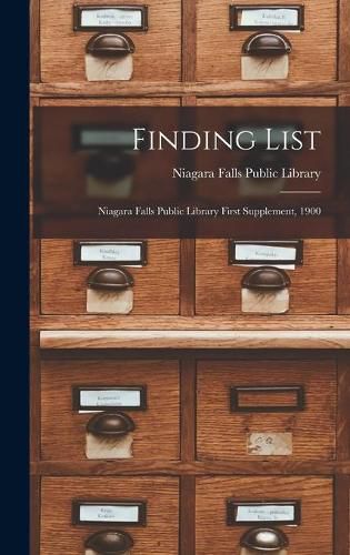 Cover image for Finding List: Niagara Falls Public Library First Supplement, 1900