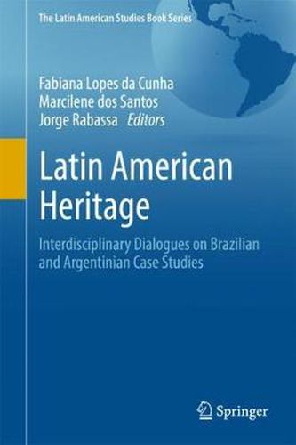 Cover image for Latin American Heritage: Interdisciplinary Dialogues on Brazilian and Argentinian Case Studies