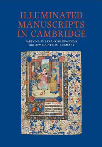 Cover image for Illuminated Manuscripts in Cambridge: Frankish Kingdoms, the Low Countries and Germany