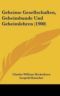 Cover image for Geheime Gesellschaften, Geheimbunde Und Geheimlehren (1900)