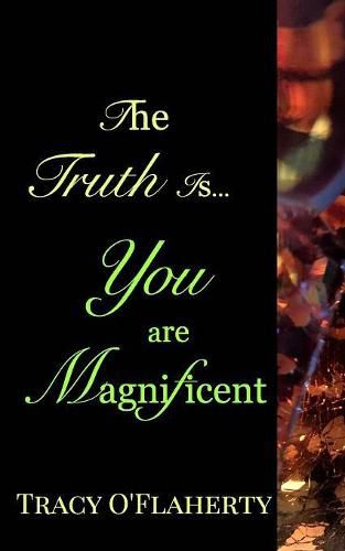 Cover image for The Truth Is, You Are Magnificent