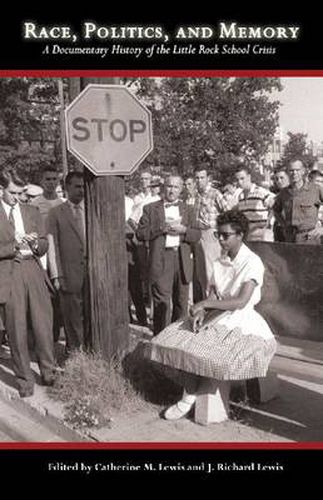 Cover image for Race, Politics, and Memory: A Documentary History of the Little Rock School Crisis