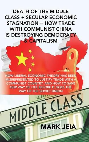 Cover image for Death of the Middle Class + Secular Economic Stagnation = How Trade with Communist China Is Destroying Democracy & Capitalism