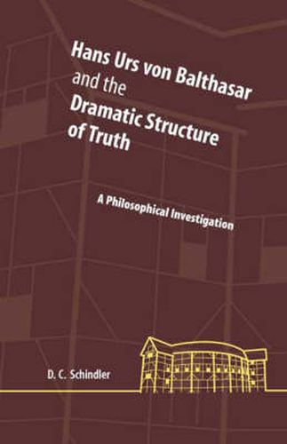 Cover image for Hans Urs von Balthasar and the Dramatic Structure of Truth: A Philosophical Investigation