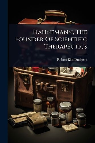 Cover image for Hahnemann, The Founder Of Scientific Therapeutics