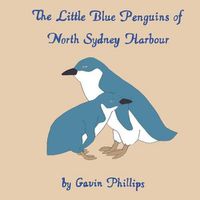Cover image for The Little Blue Penguins of North Sydney Harbour
