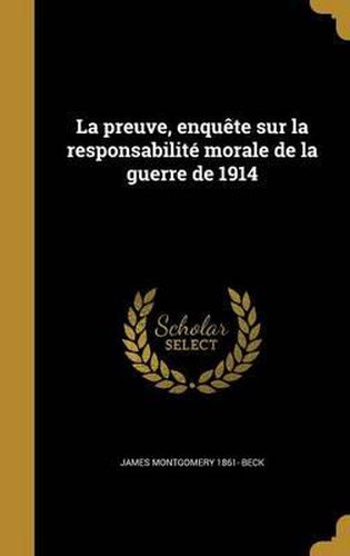 La Preuve, Enquete Sur La Responsabilite Morale de La Guerre de 1914