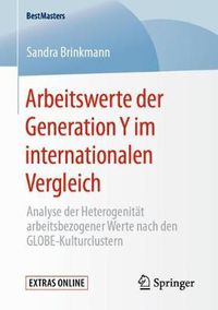 Cover image for Arbeitswerte der Generation Y im internationalen Vergleich: Analyse der Heterogenitat arbeitsbezogener Werte nach den GLOBE-Kulturclustern