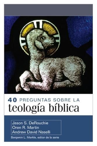 Cover image for 40 Preguntas Sobre La Teologia Biblica (40 Questions about Biblical Theology)