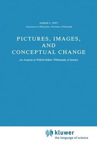 Cover image for Pictures, Images, and Conceptual Change: An Analysis of Wilfrid Sellars' Philosophy of Science