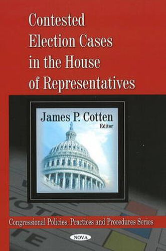 Contested Election Cases in the House of Representatives