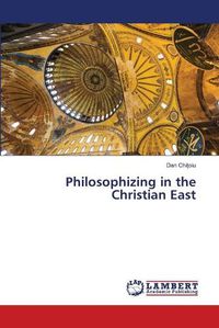 Cover image for Philosophizing in the Christian East