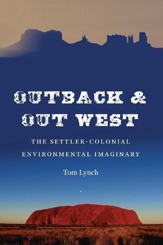 Outback and Out West: The Settler-Colonial Environmental Imaginary