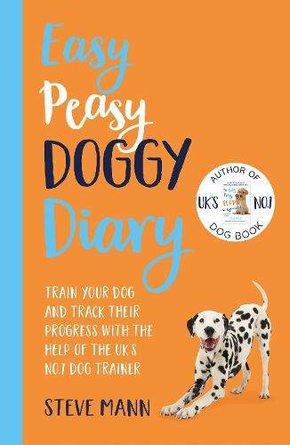 Cover image for Easy Peasy Doggy Diary: Train your dog and track their progress with the help of the UK's No.1 dog-trainer
