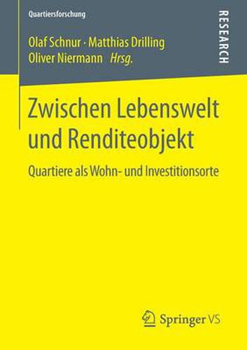 Cover image for Zwischen Lebenswelt Und Renditeobjekt: Quartiere ALS Wohn- Und Investitionsorte